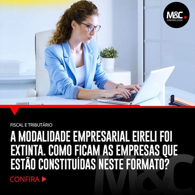 A modalidade empresarial EIRELI foi extinta. Como ficam as empresas que estão constituídas neste formato?