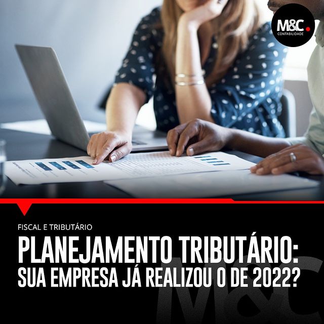 Planejamento Tributário: Sua empresa já realizou o de 2022?