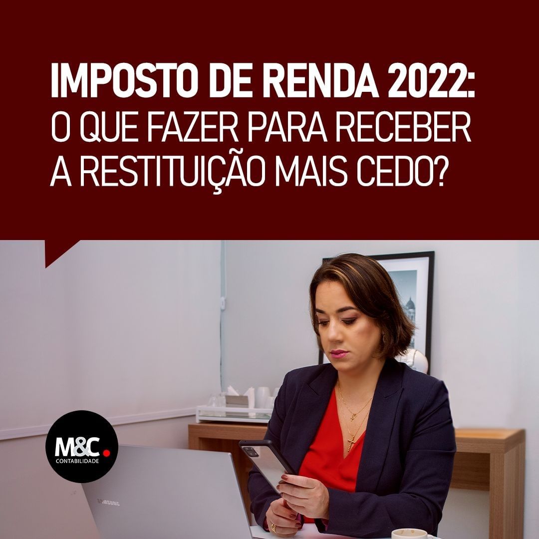 Imposto de Renda 2022: O que fazer para receber a restituição mais cedo?